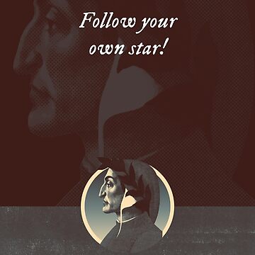 Dante Alighieri Follow your own star