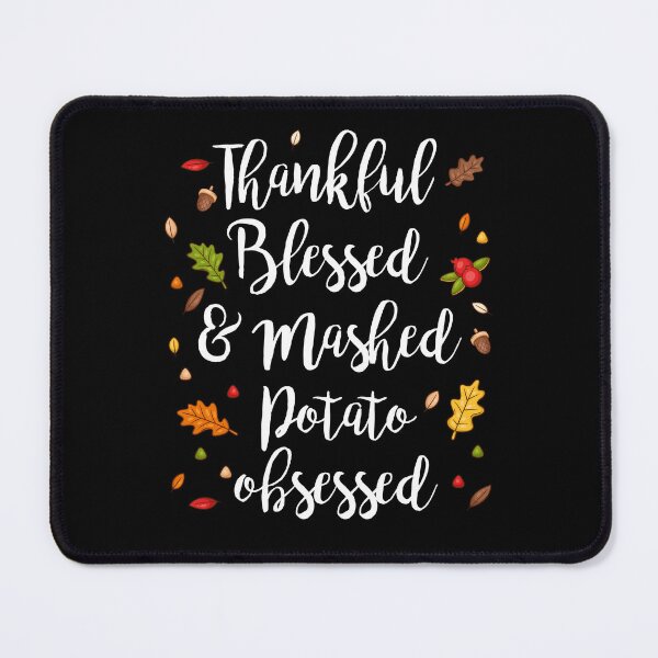 Item preview, Thankful Blessed Mashed Potato Obsessed Thanksgiving designed and sold by PhamBinh5146.
