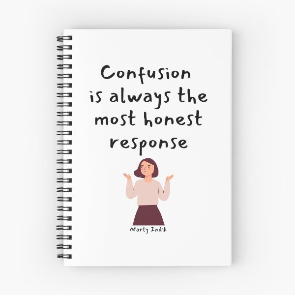 Item preview, Confusion is always the most honest response. Marty Indik designed and sold by LifeWisdom.