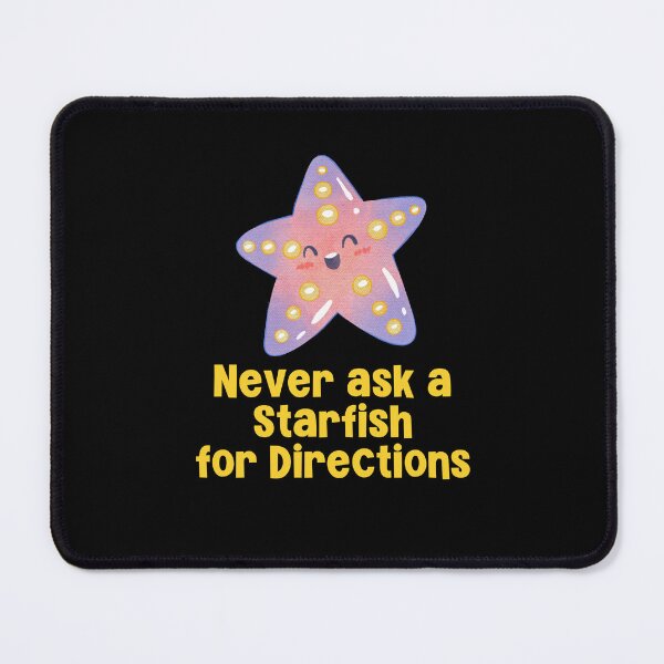 Item preview, Never Ask A Starfish for Directions designed and sold by Peter Stawicki.