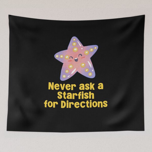Item preview, Never Ask A Starfish for Directions designed and sold by Peter Stawicki.