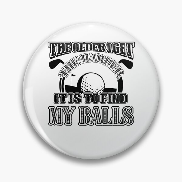 Item preview, Golf - The Oleder  I Get The Harder It Is Find My Balls designed and sold by UnknownArtistt.