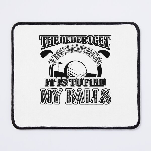 Item preview, Golf - The Oleder I Get The Harder It Is Find My Balls designed and sold by UnknownArtistt.