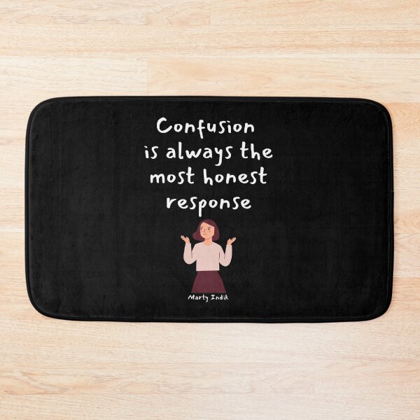 Item preview, Confusion is always the most honest response. Marty Indik designed and sold by LifeWisdom.