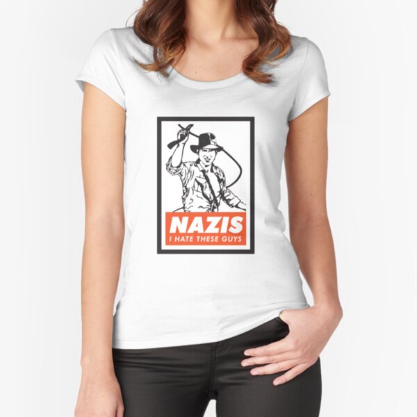 Indiana Jones - Nazis. I Hate These Guys. Fitted Scoop T-Shirt