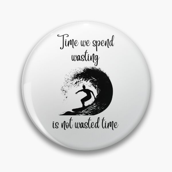 Item preview, TIME WE SPEND WASTING IS NOT WASTED TIME RETRO SURFER WHITE PRINT designed and sold by IslandBaneMerch.
