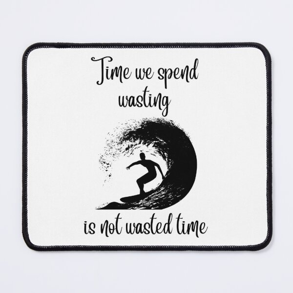 Item preview, TIME WE SPEND WASTING IS NOT WASTED TIME RETRO SURFER WHITE PRINT designed and sold by IslandBaneMerch.