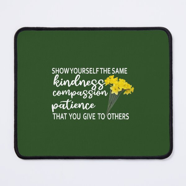 Item preview, Show Yourself The Same Kindness That You Give To Others designed and sold by Moeez Javed.