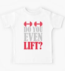 Do you even lift? Kids T-Shirt