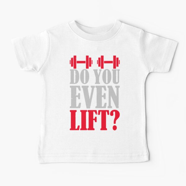 Do you even lift? Baby T-Shirt