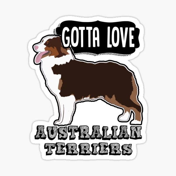 Item preview, Gotta Love Australian Terrier designed and sold by UnknownArtistt.