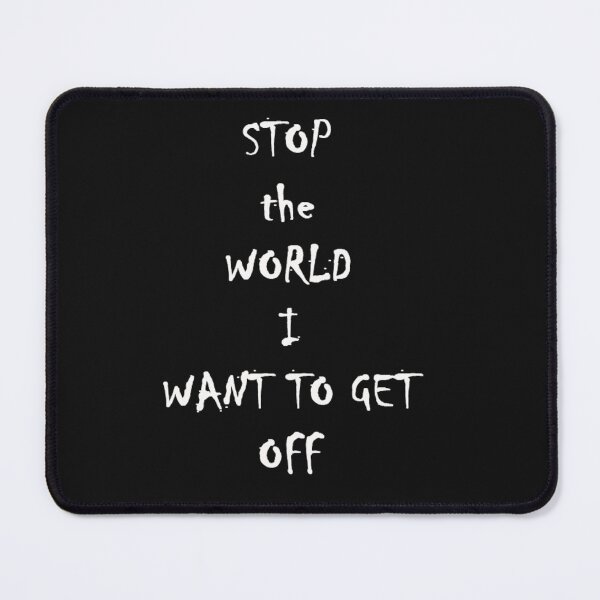 Item preview, stop the world I want to get off designed and sold by Declan Carr.