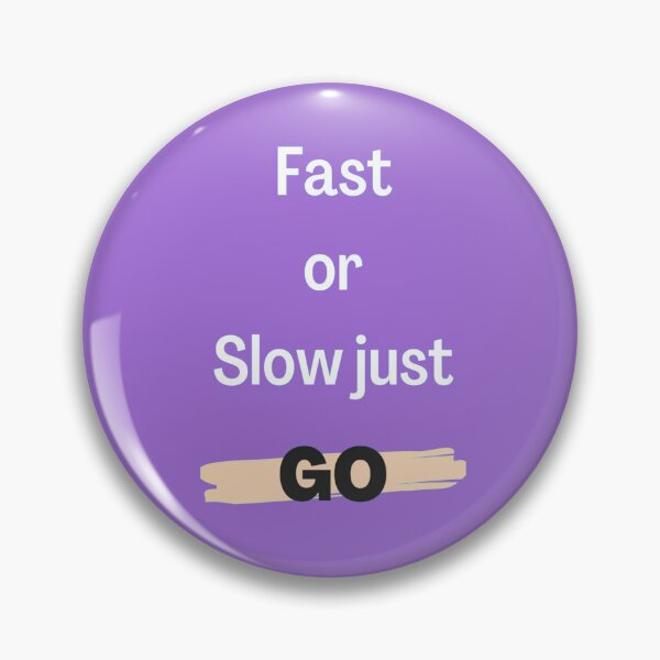 Item preview, Fast or Slow Just Go designed and sold by PeaceSpread.