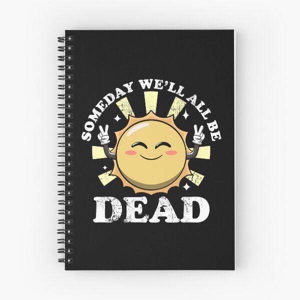 Item preview, Someday We'll All Be Dead Funny Sarcastic Existential Dread designed and sold by Lambo-Designs.