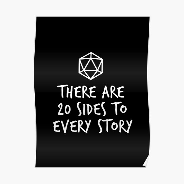 There Are 20 Sides to Every Story - Dungeons and Dragons (White) Poster