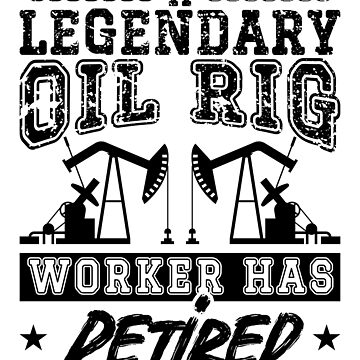 Retired Oil Rig Worker Mug, Legendary Oil Rig Coffee Mugs, Gas