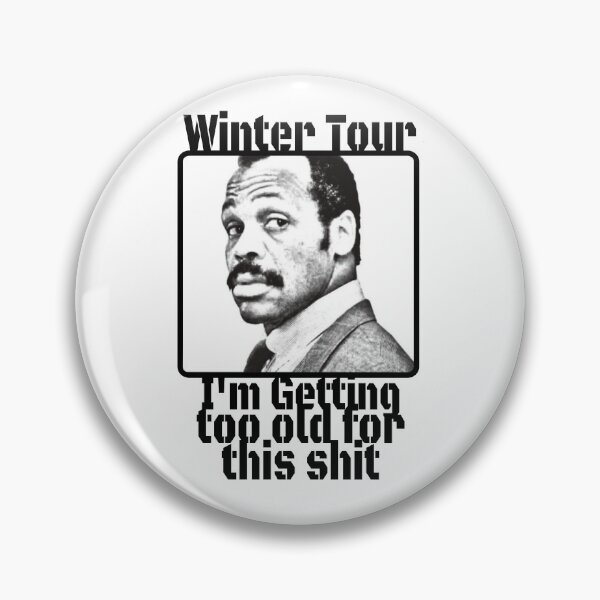 Item preview, Winter Tour Getting to old for this sh** designed and sold by Digitalpicasso88 Clothing Co..