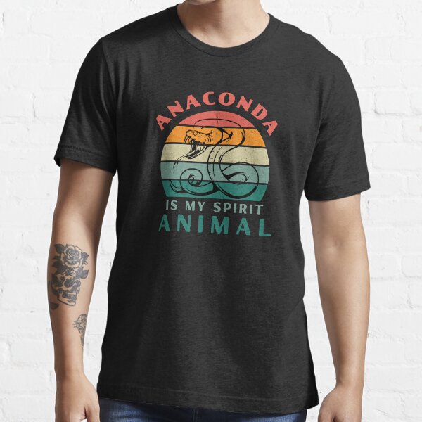 "Anaconda lovers Anaconda is my spirit animal" Tshirt for Sale by