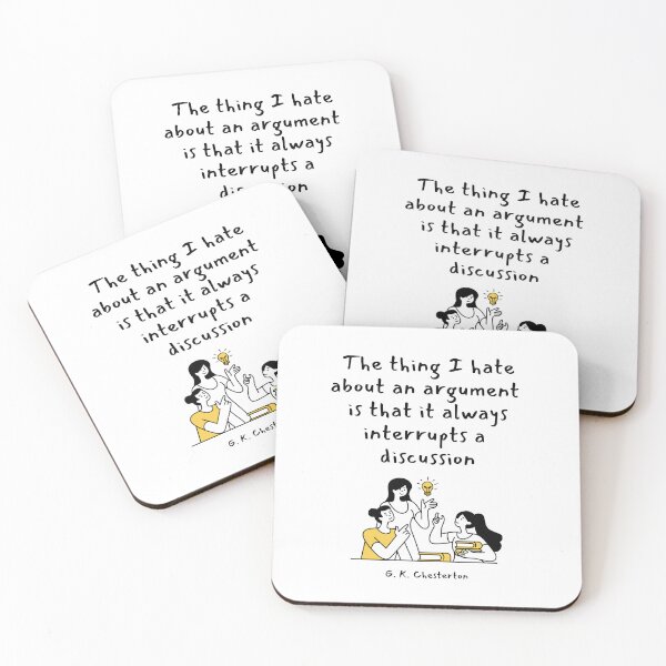 Item preview, The thing I hate about an argument is that it always interrupts a discussion. G. K. Chesterton designed and sold by LifeWisdom.