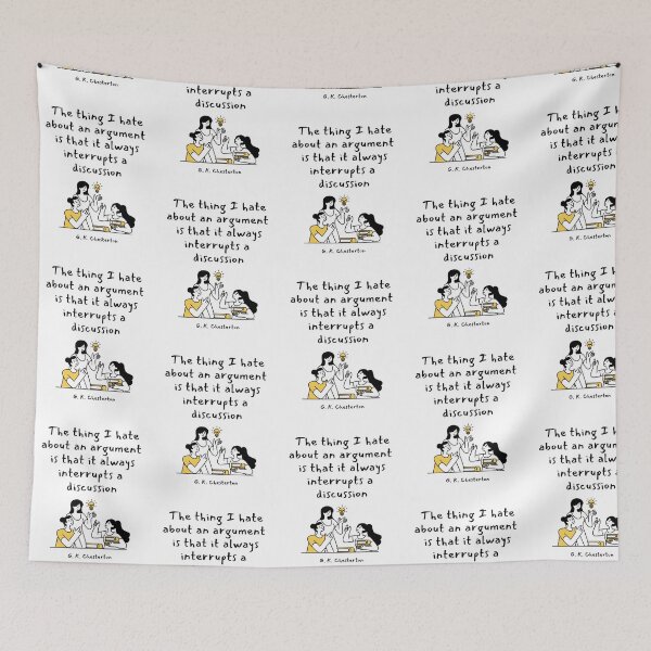 Item preview, The thing I hate about an argument is that it always interrupts a discussion. G. K. Chesterton designed and sold by LifeWisdom.
