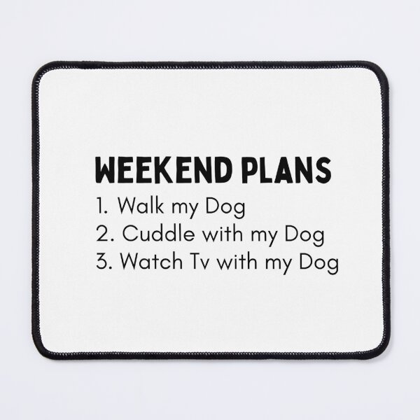 Item preview, Weekend Plans Design designed and sold by Williamdripfoe.
