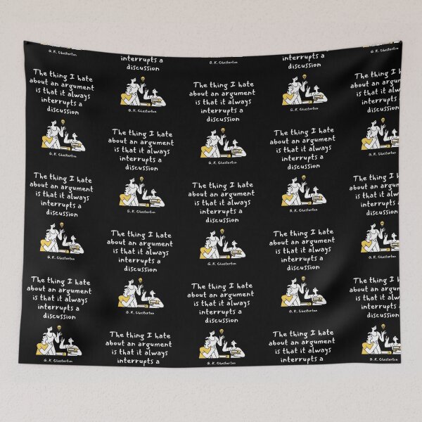 Item preview, The thing I hate about an argument is that it always interrupts a  discussion. G. K. Chesterton designed and sold by LifeWisdom.