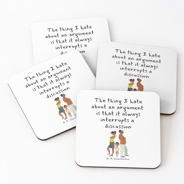 Item preview, The thing I hate about an argument is that it always interrupts a discussion. G. K. Chesterton designed and sold by LifeWisdom.