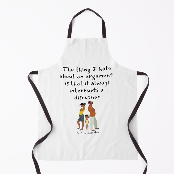 Item preview, The thing I hate about an argument is that it always interrupts a discussion. G. K. Chesterton designed and sold by LifeWisdom.