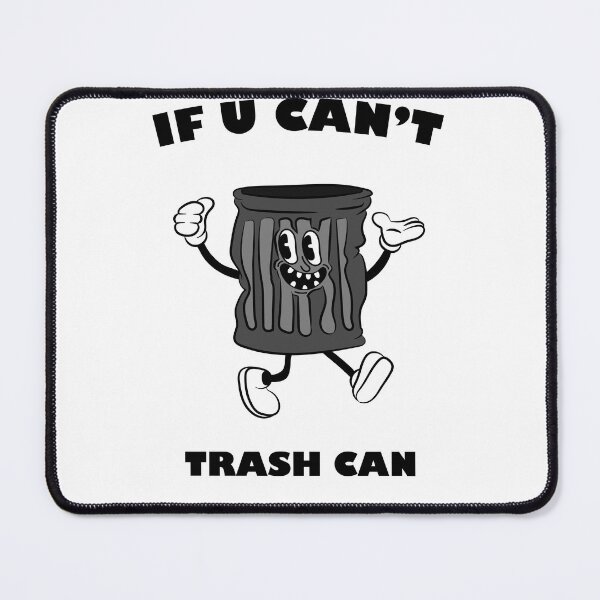 Item preview, if u can't trash can designed and sold by ariaarti.