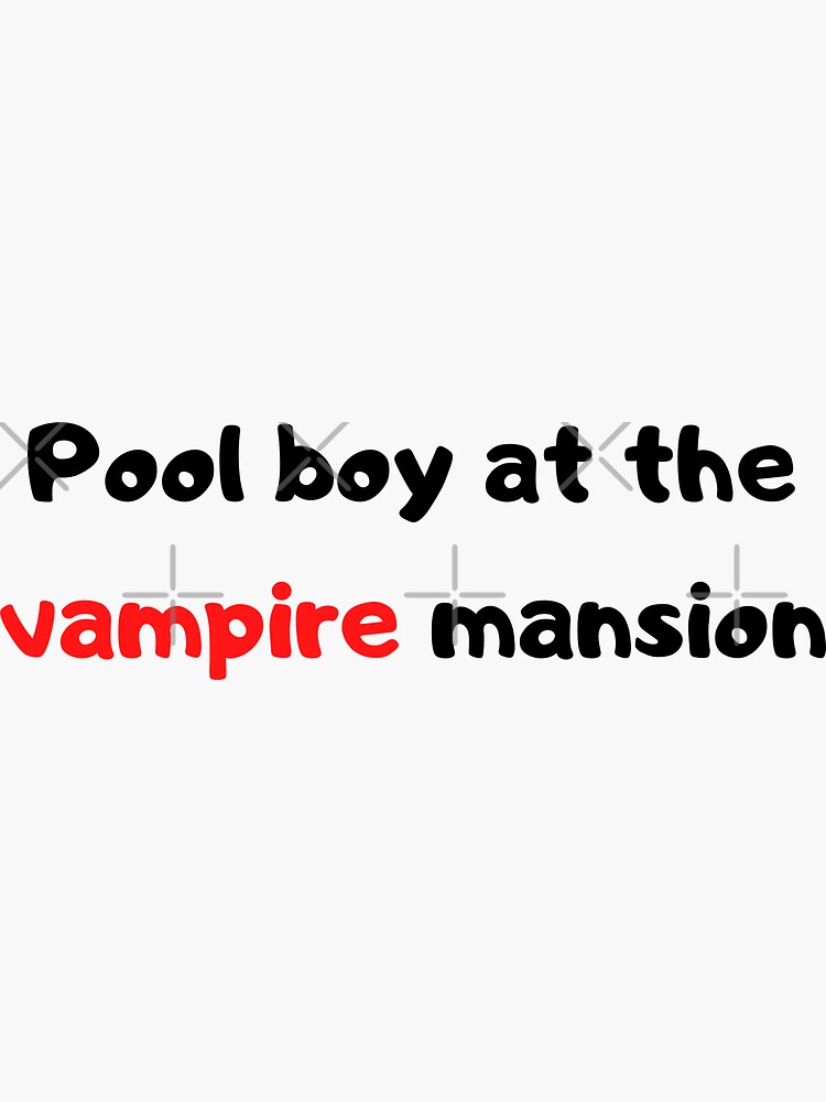 "Pool boy at the vampire mansion" Sticker for Sale by AtesDesigns