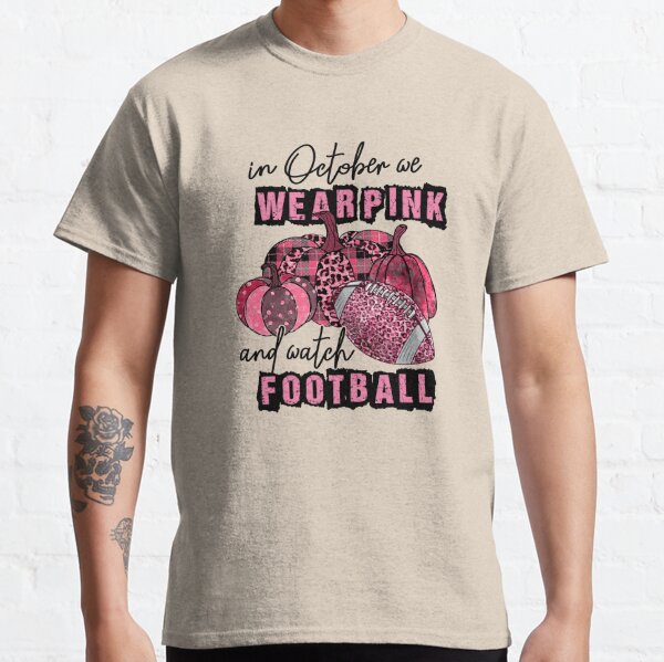 In October We Wear Pink And Watch Cincinnati Bengals T-Shirt