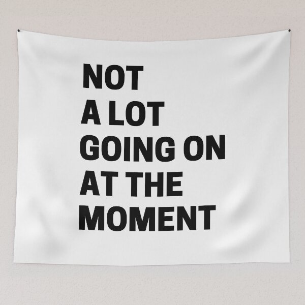 Item preview, Not A Lot Going On At The Moment designed and sold by StoreGoHard.