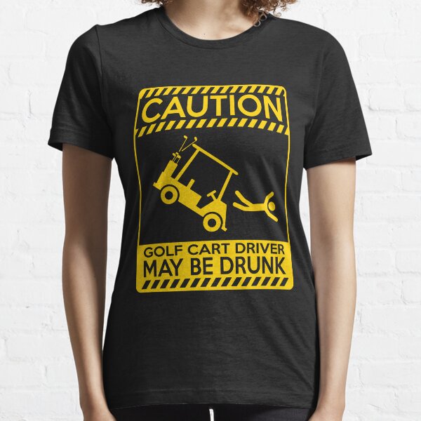 Item preview, Caution golf cart driver may be drunk designed and sold by goodtogotees.