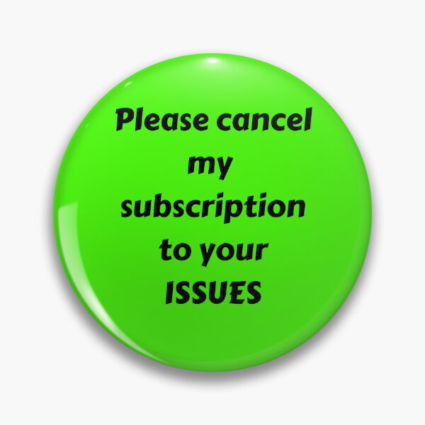 Item preview, PLEASE CANCEL MY SUBSCRIPTION TO YOUR ISSUES designed and sold by IslandBaneMerch.