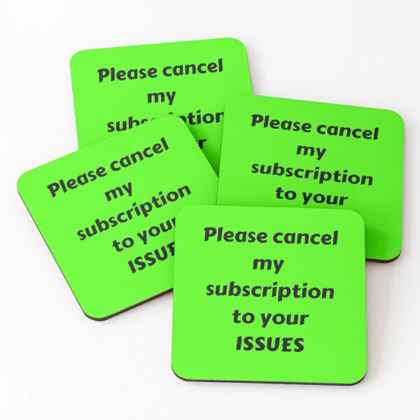 Item preview, PLEASE CANCEL MY SUBSCRIPTION TO YOUR ISSUES designed and sold by IslandBaneMerch.