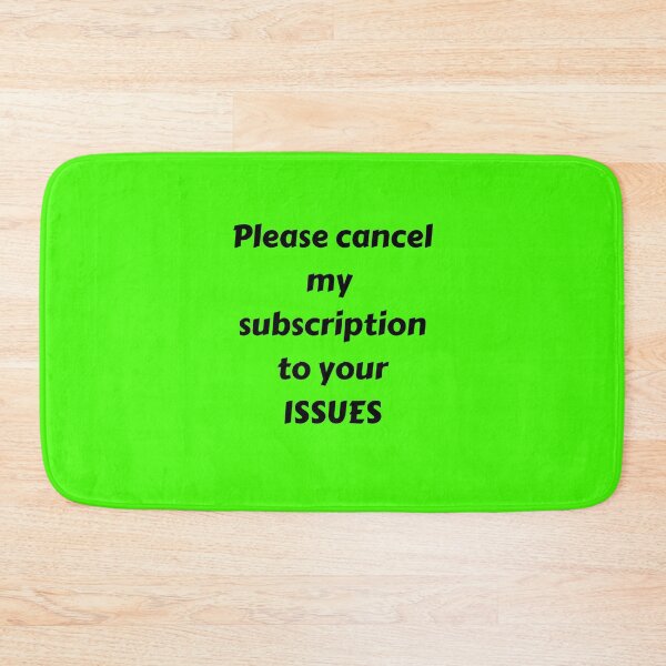 Item preview, PLEASE CANCEL MY SUBSCRIPTION TO YOUR ISSUES designed and sold by IslandBaneMerch.