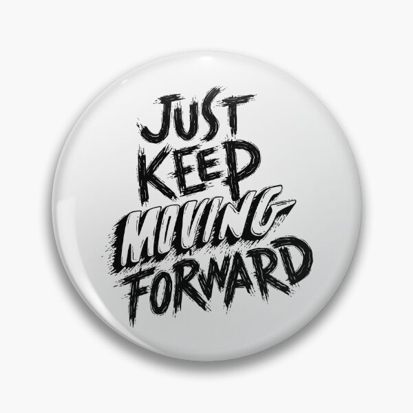 Item preview, Just Keep Moving Forward designed and sold by Maria Pinto.