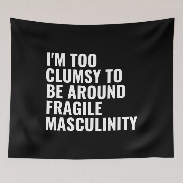 Item preview, i'm too clumsy to be around fragile masculinity designed and sold by StoreGoHard.