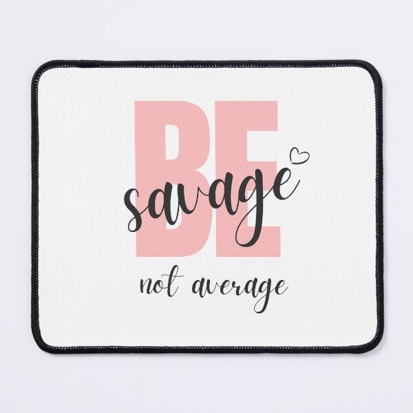 Item preview, Be Savage Not Average designed and sold by Jennifer Kennedy.