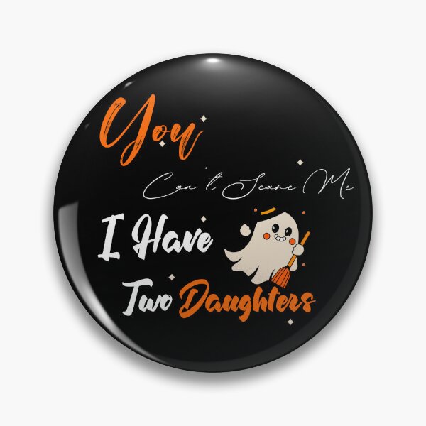 Item preview, You Can't Scare Me I Have Two Daughters Funny Halloween designed and sold by uwart.