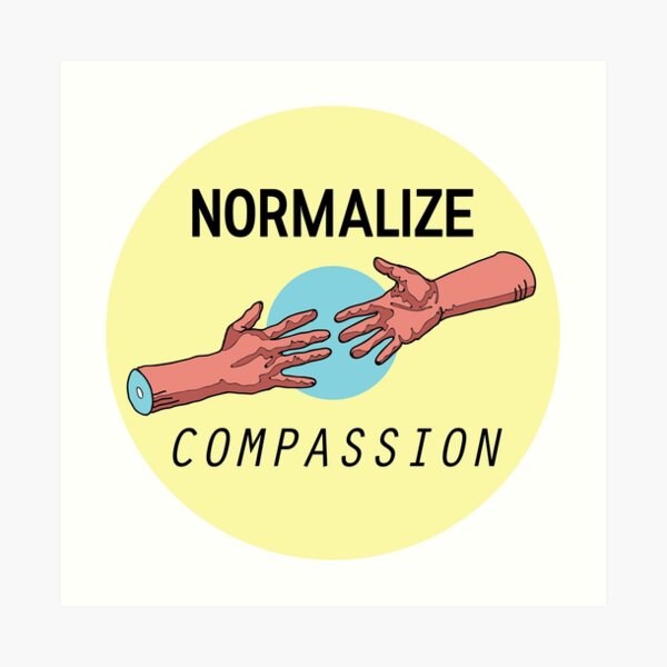 NORMALIZE COMPASSION Art Print