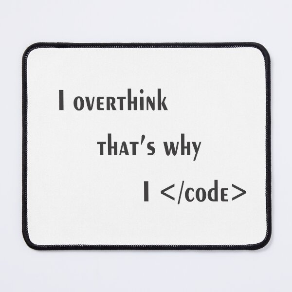Item preview, Programmers funny I Overthink that's why I code  designed and sold by Wanc Designs.