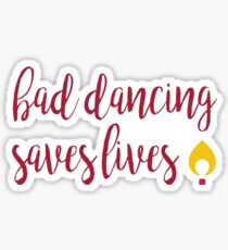 Bad Dancing Saves Life Sticker