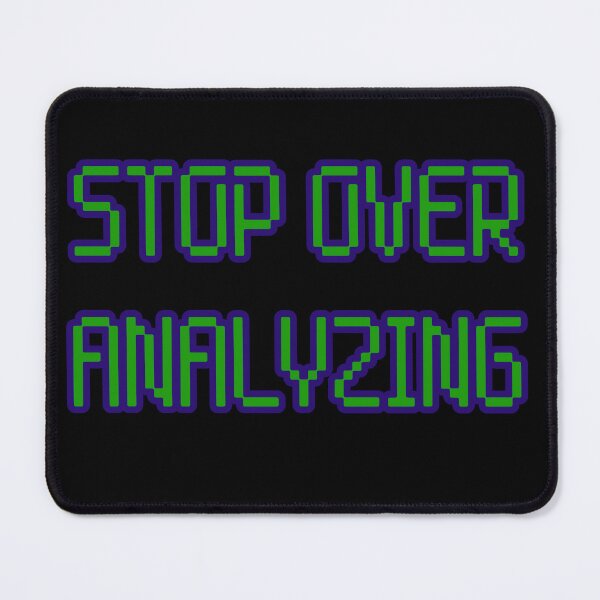Item preview, Stop over analyzing designed and sold by anstore0.