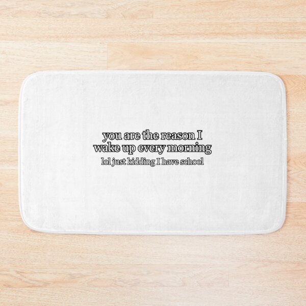 Item preview, You are the reason I wake up every morning lol just kidding I have school pun designed and sold by anstore0.
