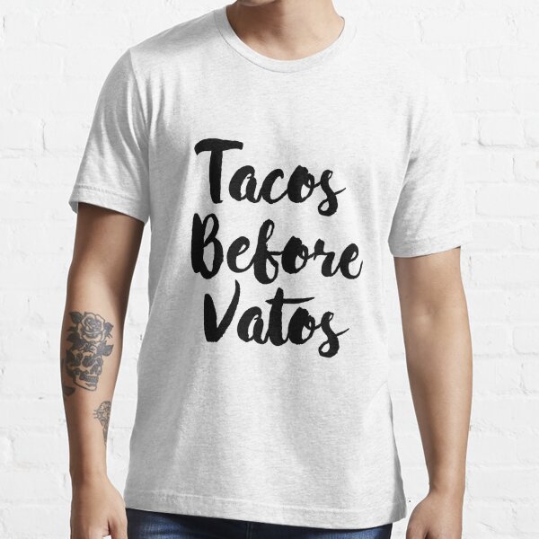 Tacos Before Vatos Funny Humor Essential T-Shirt