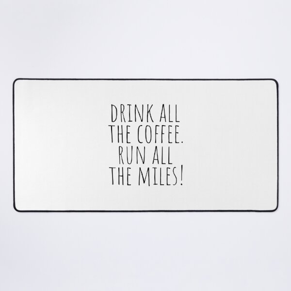 Item preview, Drink all the coffee. Run all the miles! designed and sold by Minimalist Quotes and Sayings.