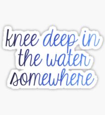 Knee Deep in the Water Sticker