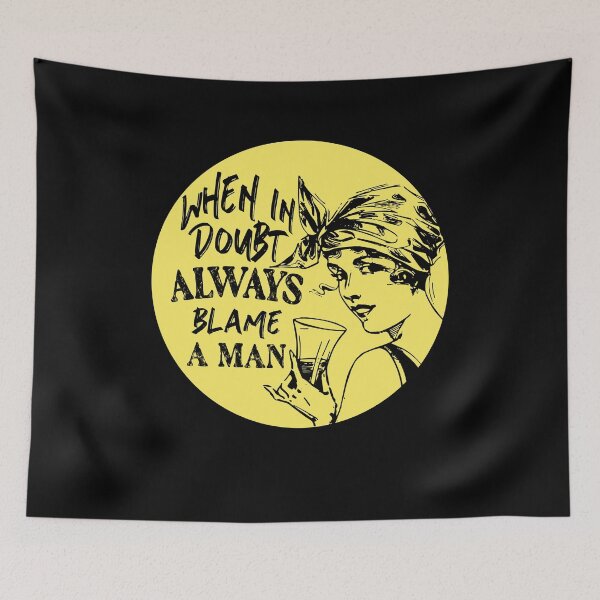Item preview, When in doubt always blame a man funny quote designed and sold by ChaosEdits.