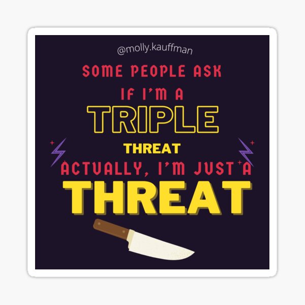 Not a triple threat, just a threat joke Sticker